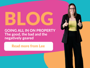 Going All In on Property: The Good, the Bad & the Negatively Geared