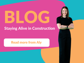 Stayin Alive in Construction