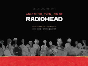 An Evening of Radiohead: 2025 Cathedral Tour