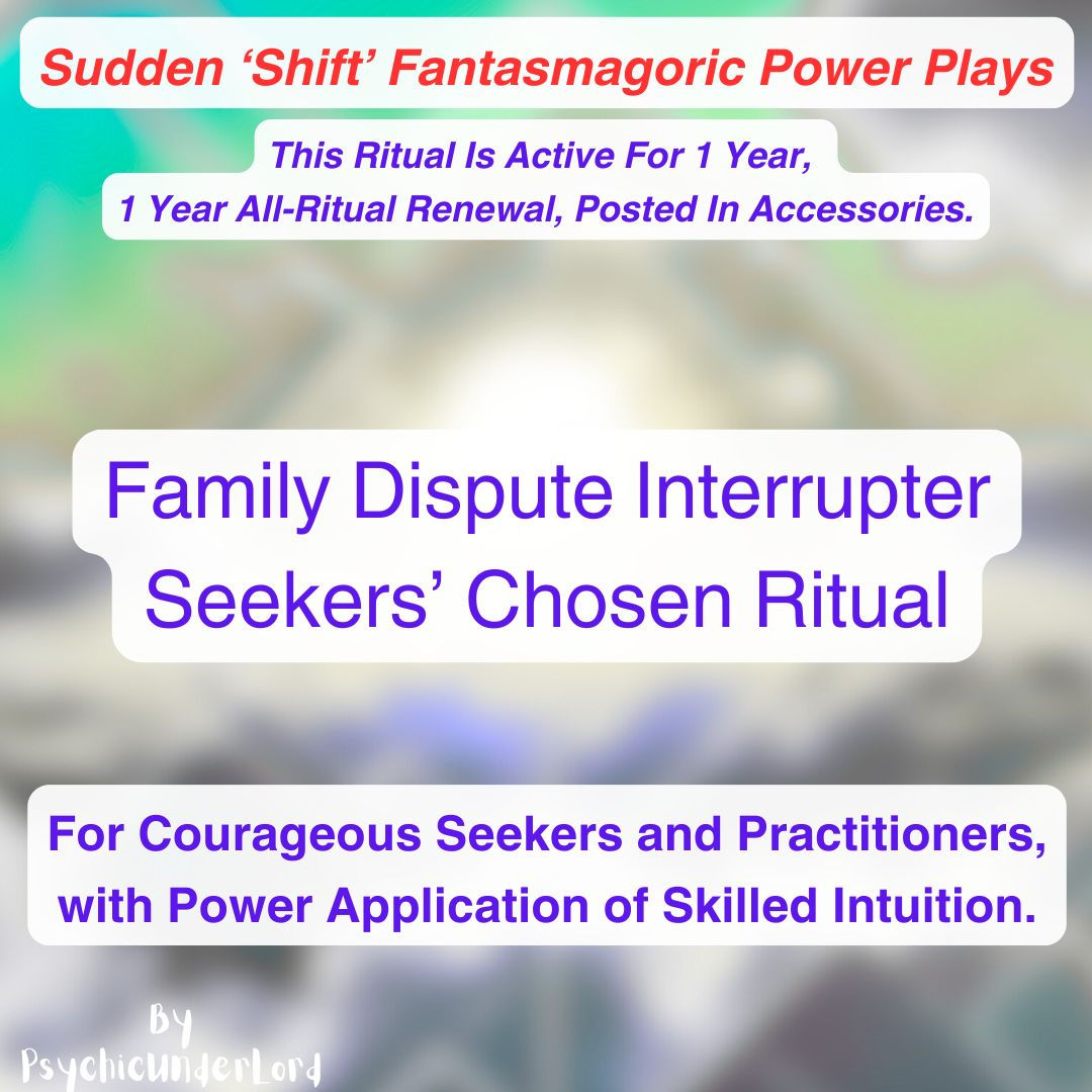 Family Dispute Interrupter Seeker's Chosen Ritual