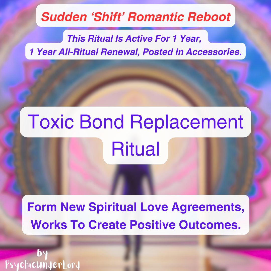 Toxic Bond Replacement, Romantic Reboot Ritual