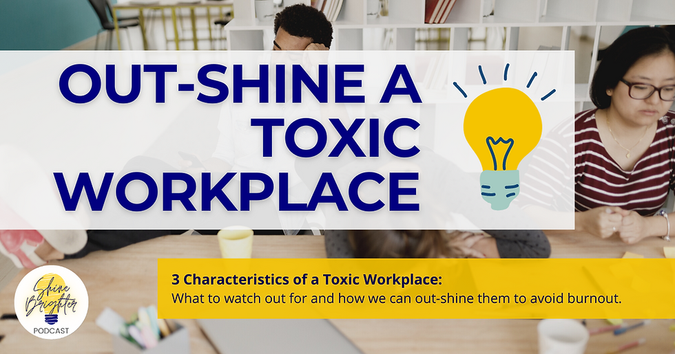 Out-Shine a Toxic Workplace