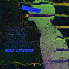 Bad Lazers - Just The Night [Vex Release] out now!