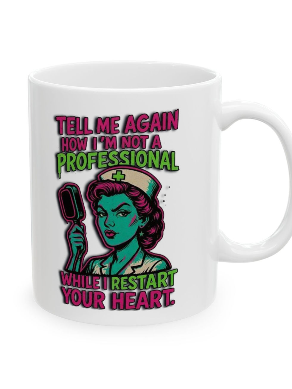 Glossy white ceramic mug with bold, neon pink and electric green illustration of a sassy nurse holding a heart paddle.