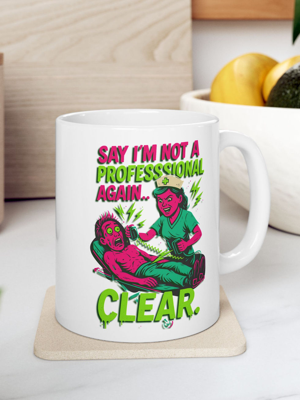White ceramic mug Angry nurse using a defibrillator on a man with the text "Say I'm Not a Professional Again... CLEAR."