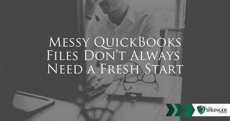 Messy QuickBooks Files Don’t Always Need a Fresh Start