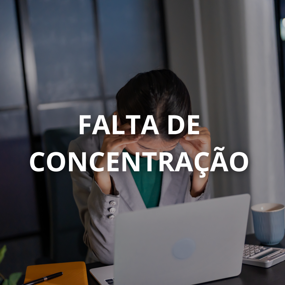 Falta de concentração no dia a dia