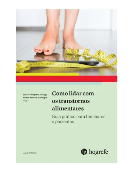 Como lidar com os transtornos alimentares (Coleção: Guia Prático Vol. V)