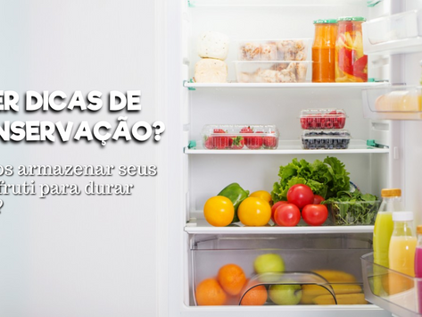 Dicas de conservação: como armazenar frutas e verduras para durar mais