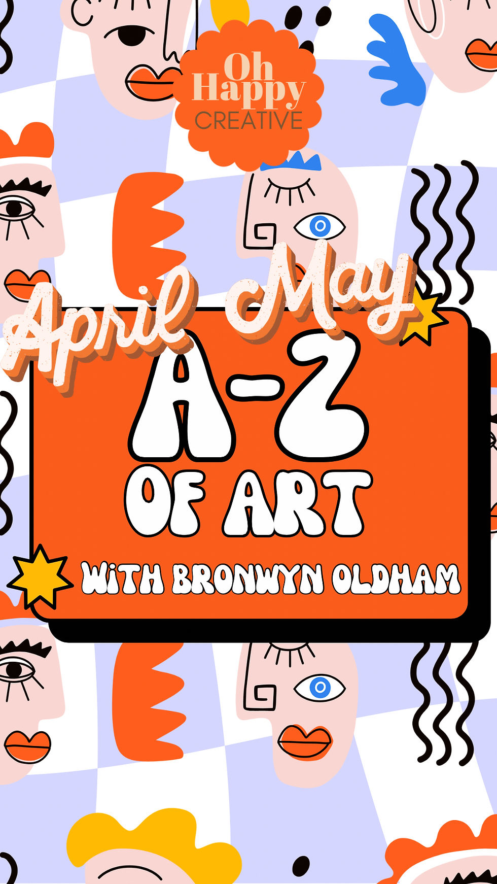 Bronwyn’s A-Z of Art (Wed in April & May)