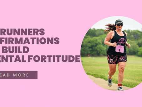 25 Runners Affirmations to Build Mental Fortitude