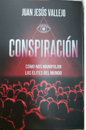 Conspiracion Como Nos Manipulan Las Elites Libro Juan Jesus Vallejo