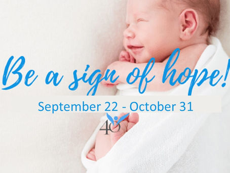 40 DAYS FOR LIFE, SEPT. 22 – OCT. 31.