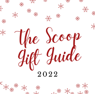 THE SCOOP GLASTONBURY'S 2022 HOLIDAY GIFT GUIDE