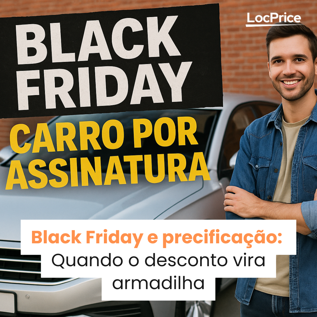 Arte da LocPrice sobre Black Friday em carro por assinatura, alerta quando o desconto vira armadilha