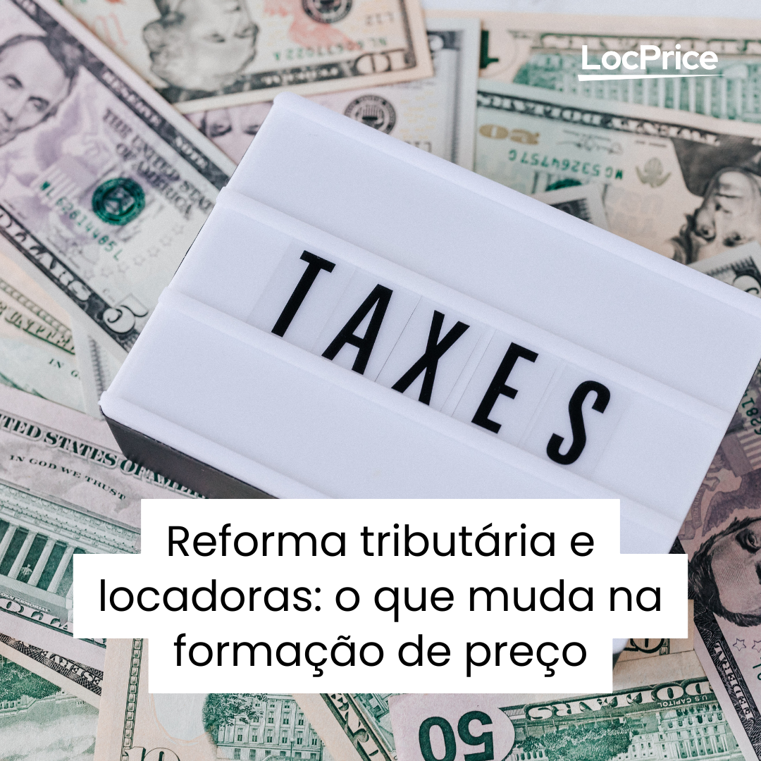 Impactos da reforma tributária na precificação de locadoras de veículos e contratos de terceirização de frotas.