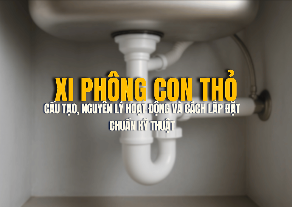 Xi phông con thỏ: Cấu tạo, nguyên lý hoạt động và cách lắp đặt chuẩn kỹ thuật