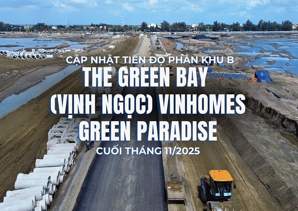 Cập nhật tiến độ phân khu B – The Green Bay (Vịnh Ngọc) Vinhomes Green Paradise – Cuối tháng 11/2025