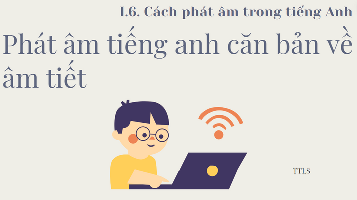 Phát âm tiếng anh căn bản về âm tiết