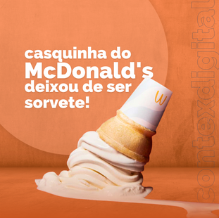 A casquinha do McDonald's deixou de ser sorvete!