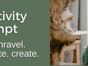 Creativity Prompt: Look. Unravel. Translate. Create.