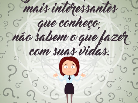 "Ao manter seus dons e talentos estagnados, você está sabotando sua felicidade"