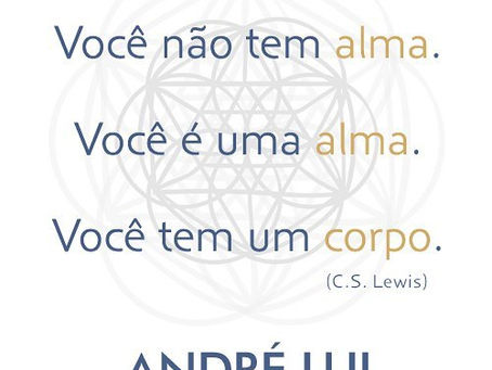 "Você é uma alma"