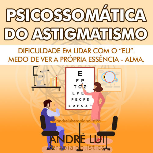 Psicossomática do Astigmatismo.