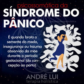 Psicossomática da Síndrome do Pânico.
