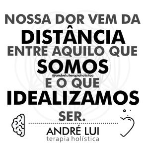 Distância do que Somos e o que Idealizamos.