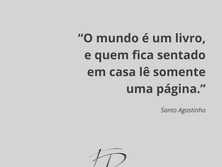 "O mundo é um livro, e quem fica sentado em casa lê somente uma página." — Santo Agostinho