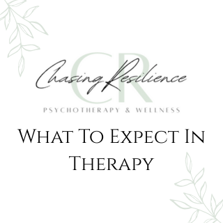 What to Expect in Therapy: A Guide from Chasing Resilience Psychotherapy & Wellness in Bowmanville