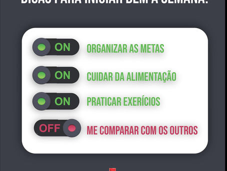 Dicas para iniciar bem a semana!