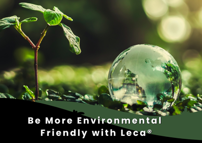 How to Be More Environmentally Friendly with Leca®