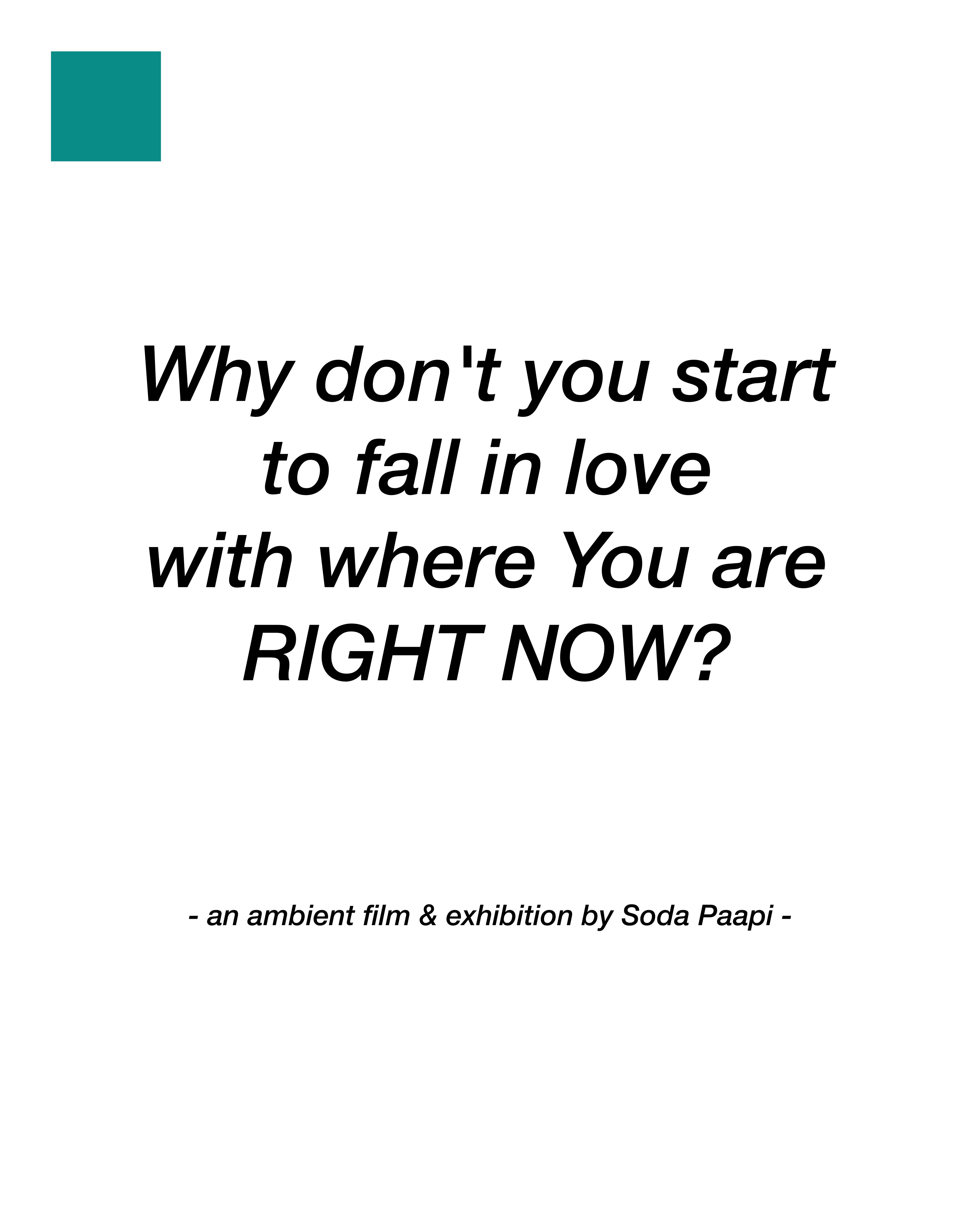 Why don't you start to fall in love with where You are RIGHT NOW?