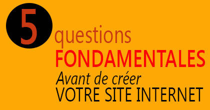 5 questions fondamentales avant de créer votre site internet