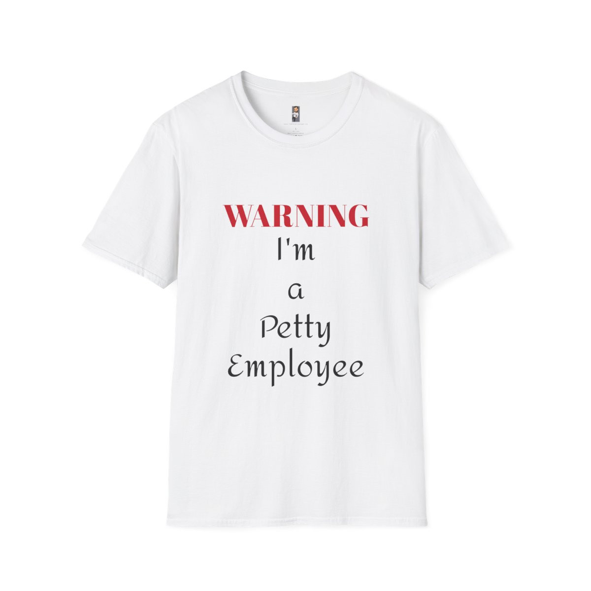 I'm A Petty Employee T-Shirt