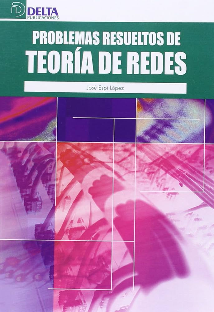 PROBLEMAS RESUELTOS DE TEORÍA DE REDES