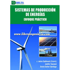 SISTEMAS DE PRODUCCIÓN DE ENERGÍAS: ENFOQUE PRÁCTICO