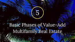 How To Recognize The 5 Basic Phases Relating To A Well Thought Out Value-Add Multifamily Real Estate