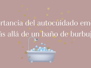 La importancia del autocuidado emocional: Más allá de un baño de burbujas