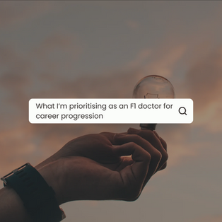 What I’m prioritising as an F1 doctor for career progression