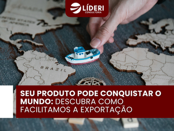 Seu Produto Pode Conquistar o Mundo: Descubra como facilitamos a exportação