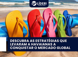 Das Praias Brasileiras para o Mundo: Descubra as Estratégias que Levaram a Havaianas a Conquistar o Mercado Global