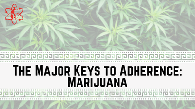 The Major Keys to Adherence: Marijuana