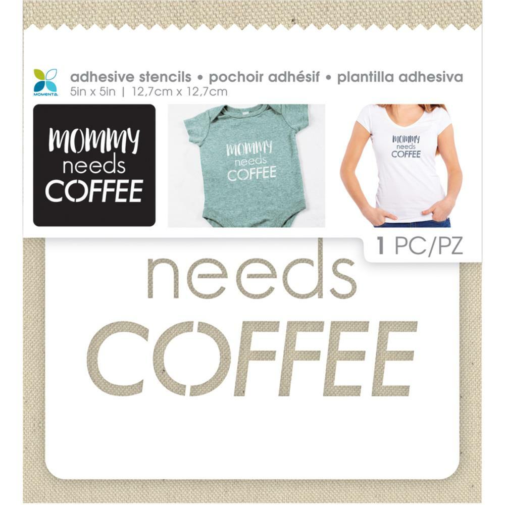 Mommy Needs Adhesive Stencil 5 x 5