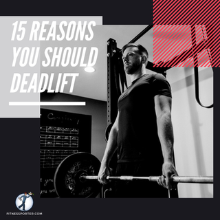 15 Reasons You Should Deadlift