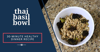 30-Minute Healthy Dinner Recipe—Thai Basil Bowl