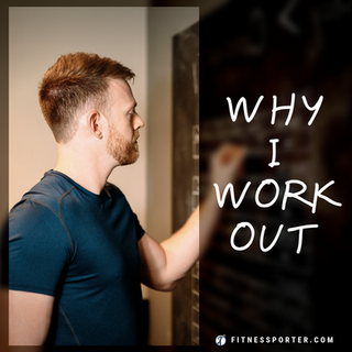 Why I Work Out