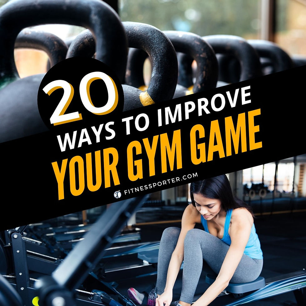 20 Ways to Improve Your Gym Game